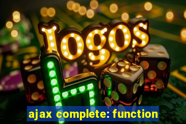 ajax complete: function